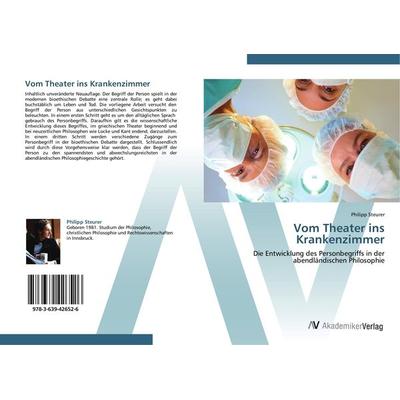Vom Theater ins Krankenzimmer, Taschenbuch von Philipp Steurer, AV Akademikerverlag, 978-3-639-42652-6
