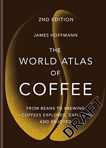 James Hoffmann - The World Atlas of Coffee: From beans to brewing - coffees explored, explained and enjoyed - Preis vom 09.10.2026 07:28:09 h