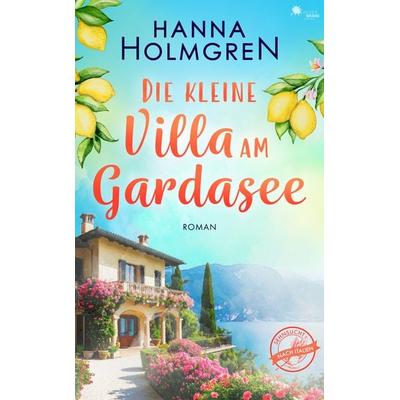 Die kleine Villa am Gardasee (Sehnsucht nach Italien 1), Taschenbuch von Hanna Holmgren, FeuerWerke Verlag, 978-3-9895409-6-5