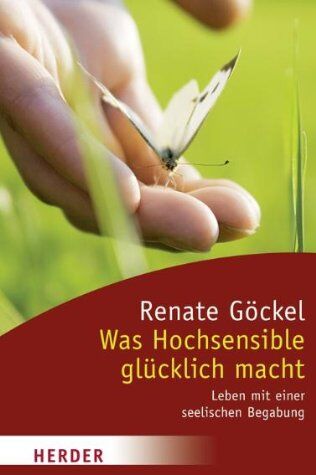 Renate Göckel - Was Hochsensible glücklich macht: Leben mit einer seelischen Begabung (HERDER spektrum) - Preis vom 09.10.2026 07:28:09 h