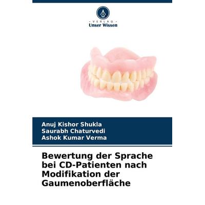 Bewertung der Sprache bei CD-Patienten nach Modifikation der Gaumenoberfläche, Taschenbuch von Anuj Kishor Shukla,Saurabh Chaturvedi,Ashok Kumar