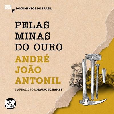 Pelas minas do ouro: Trechos selecionados de 'Cultura e opulência do Brasil' - André João Antonil, Audio, 9786554111386