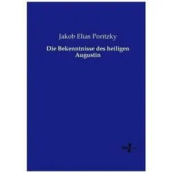 Die Bekenntnisse des heiligen Augustin, Fachbücher von Jakob Elias Poritzky