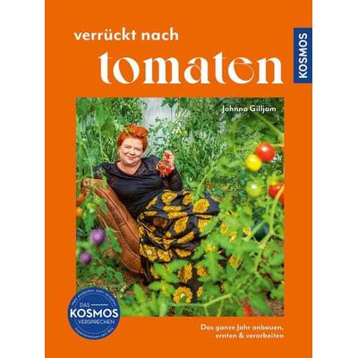 Verrückt nach Tomaten, Gebundene Ausgabe von Johnna Gilljam, Kosmos, 978-3-440-17989-5