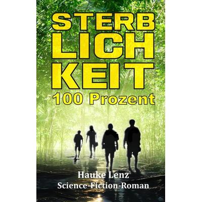 Sterblichkeit: 100 Prozent, Gebundene Ausgabe von Hauke Lenz, Tredition, 978-3-384-27459-5