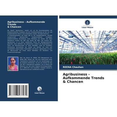Agribusiness - Aufkommende Trends & Chancen, Taschenbuch von Reena Chauhan, Verlag Unser Wissen, 978-620-7-53747-1