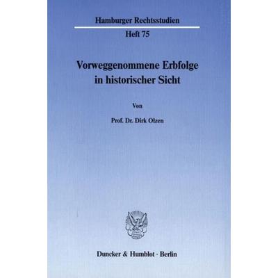 Vorweggenommene Erbfolge in historischer Sicht., Taschenbuch von Dirk Olzen, Duncker & Humblot, 978-3-428-06507-3
