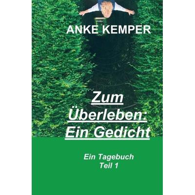 Zum Überleben: Ein Gedicht, Gebundene Ausgabe von Anke Kemper, Tredition, 978-3-347-08184-0