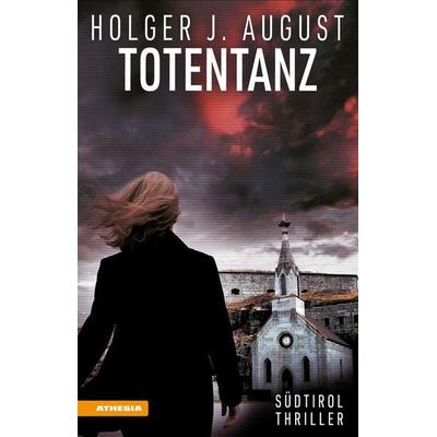 Totentanz, Taschenbuch von Holger J. August, Athesia-Tappeiner Verlag