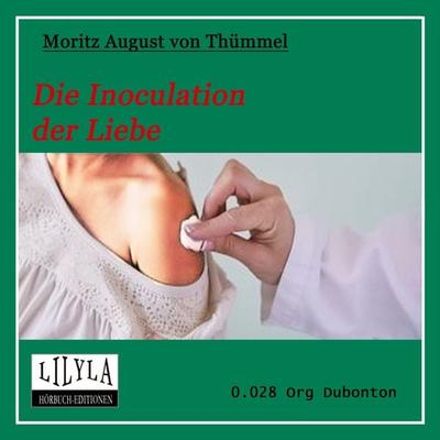 Die Inoculation der Liebe - Moritz August Thümmel, Audio, 9783959895293
