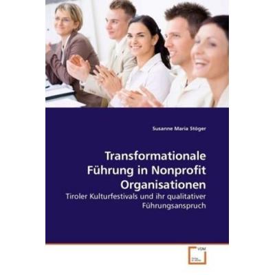 Stöger, S: Transformationale Führung in Nonprofit Organisati, Taschenbuch von Susanne Maria Stöger, VDM, 978-3-639-13929-7