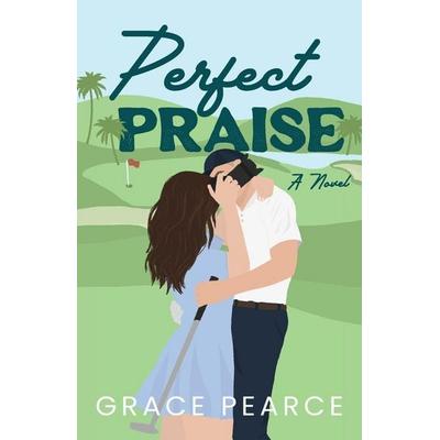 Perfect Praise, Taschenbuch von Grace Pearce, Grace Pearce