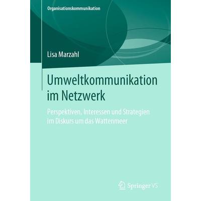 Umweltkommunikation im Netzwerk, Taschenbuch von Lisa Marzahl, Springer Fachmedien Wiesbaden GmbH, 978-3-658-27413-9