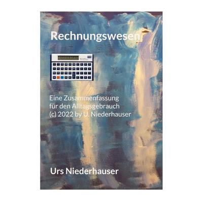 Rechnungswesen, Taschenbuch von Urs Niederhauser, BoD – Books on Demand, 978-3-7494-7986-3