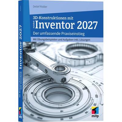 3D-Konstruktionen mit Autodesk Inventor 2027, Taschenbuch von Detlef Ridder, Mitp Verlags GmbH & Co.KG, 978-3-7475-1246-3