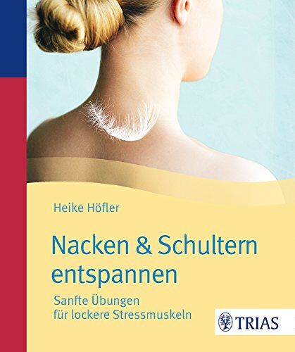 Heike Höfler - Nacken & Schultern entspannen: Sanfte Übungen für lockere Stressmuskeln - Preis vom 13.10.2026 19:28:25 h