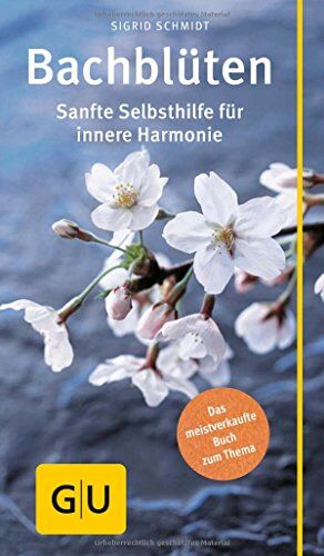 Sigrid Schmidt - Bach-Blüten: Sanfte Selbsthilfe für innere Harmonie (GU Gesundheits-Kompasse) - Preis vom 09.10.2026 07:28:09 h