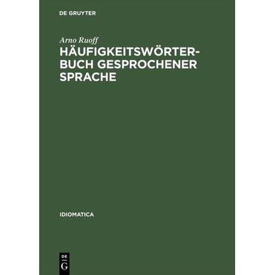 Häufigkeitswörterbuch gesprochener Sprache, Gebundene Ausgabe von Arno Ruoff, De Gruyter, 978-3-484-24008-7