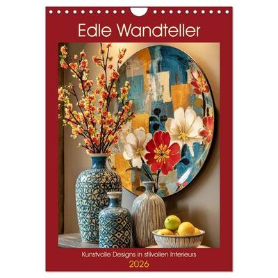 Edle Wandteller. Kunstvolle Designs in stilvollen Interieurs (Wandkalender 2026 DIN A4 hoch), CALVENDO Monatskalender