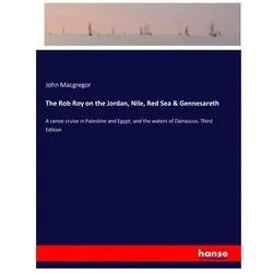 The Rob Roy on the Jordan, Nile, Red Sea & Gennesareth, Belletristik von John MacGregor