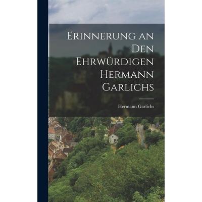 Erinnerung an den ehrwürdigen Hermann Garlichs, Gebundene Ausgabe von Hermann Garlichs, Gale ECCO, Print Editions, 978-1-01-783880-0