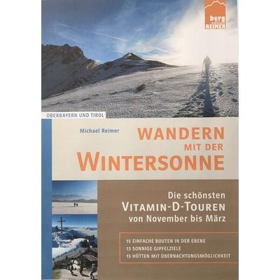 Wandern mit der Wintersonne, Taschenbuch von Michael Reimer, Berg Edition Reimer, 978-3-9818763-0-7