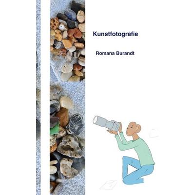 Kunstfotografie, Taschenbuch von Romana Burandt, BoD – Books on Demand, 978-3-8192-5005-7