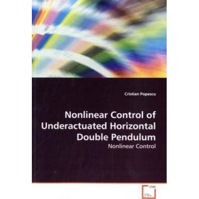 Popescu, C: Nonlinear Control of Underactuated Horizontal Do, Taschenbuch von Cristian Popescu, VDM, 978-3-639-18219-4
