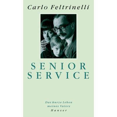 Senior Service, Taschenbuch von Carlo Feltrinelli, Carl Hanser, 978-3-446-25567-8
