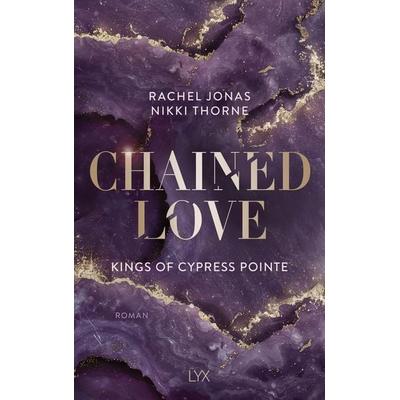 Kings of Cypress Pointe - Chained Love, Taschenbuch von Rachel Jonas und Nikki Thorne, LYX, 978-3-7363-2673-6