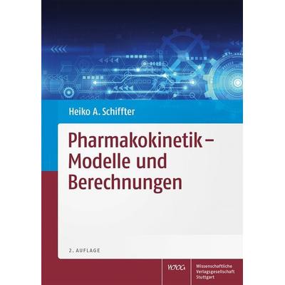Pharmakokinetik - Modelle und Berechnungen, Taschenbuch von Heiko A. Schiffter, Wissenschaftliche Verlagsgesellschaft, 978-3-8047-3476-0