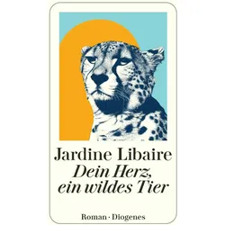Dein Herz, ein wildes Tier, Belletristik von Jardine Libaire
