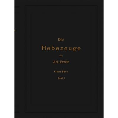 Die Hebezeuge. Theorie und Kritik ausgeführter Konstruktionen mit besonderer Berücksichtigung der elektrischen Anlagen. Ein Handbuch für Ingenieure,