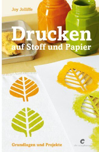 Joy Joliffe - Drucken auf Stoff und Papier: Grundlagen und Projekte - Preis vom 09.10.2026 07:28:09 h