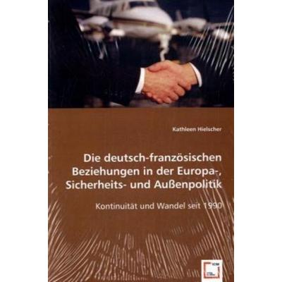 Hielscher, K: Die deutsch-französischen Beziehungen in der E, Taschenbuch von Kathleen Hielscher, VDM, 978-3-639-02024-3