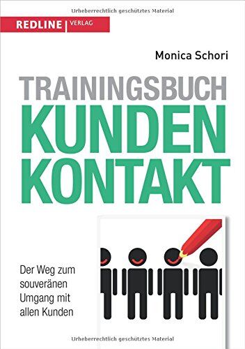 Monica Schori - Trainingsbuch Kundenkontakt: Der Weg zum souveränen Umgang mit allen Kunden - Preis vom 30.09.2026 22:30:23 h