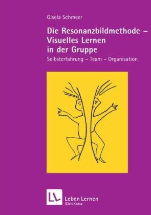Gisela Schmeer - Die Resonanzbildmethode - Visuelles Lernen in der Gruppe. Selbsterfahrung - Team - Organisation (Leben Lernen 190) - Preis vom 09.10.2026 07:28:09 h