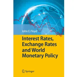 Interest Rates, Exchange Rates and World Monetary Policy, Fachbücher von John E. Floyd