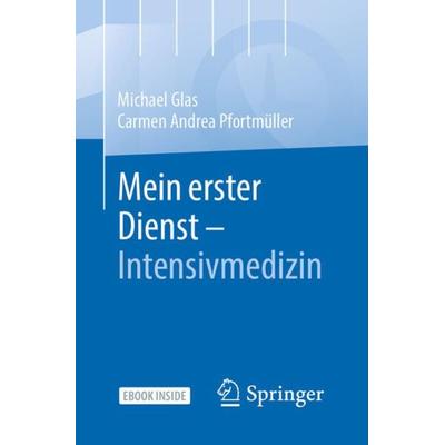 Mein erster Dienst - Intensivmedizin, Sonstige von Michael Glas,Carmen Andrea Pfortmüller, Springer Berlin