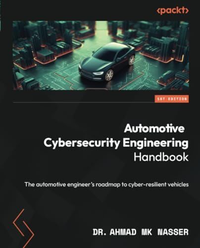 Nasser, Dr. Ahmad MK - Automotive Cybersecurity Engineering Handbook: The automotive engineer's roadmap to cyber-resilient vehicles - Preis vom 09.10.2026 07:28:09 h