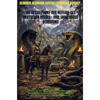 Die Kesselpauke der Reiterei des deutschen Heeres : Ihre urreligiöse Bedeutung, Taschenbuch von Heinrich Hermann Gustav Ferdinand Schliep, Bookmundo,