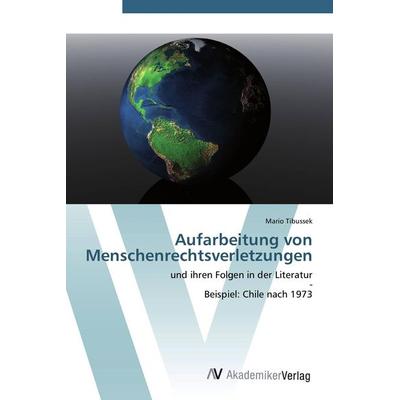 Aufarbeitung von Menschenrechtsverletzungen, Taschenbuch von Mario Tibussek, AV Akademikerverlag, 978-3-639-45100-9