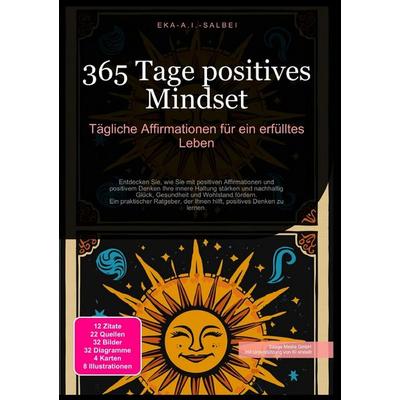 365 Tage positives Mindset: Tägliche Affirmationen für ein erfülltes Leben, Taschenbuch von Eka A.I. Salbei, Epubli, 978-3-565-01245-9