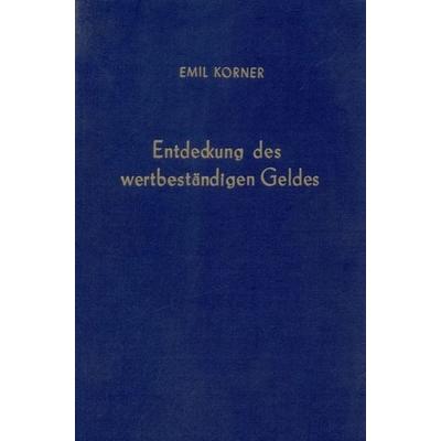 Entdeckung des wertbeständigen Geldes., Gebundene Ausgabe von Emil Korner, Duncker & Humblot, 978-3-428-00816-2