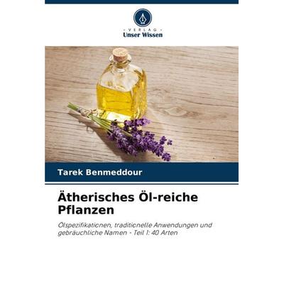 Ätherisches Öl-reiche Pflanzen, Taschenbuch von Tarek Benmeddour, Verlag Unser Wissen, 978-620-7-19625-8