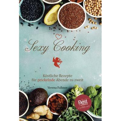 Sexy Cooking, Gebundene Ausgabe von Verena Falkner, Verlagshaus Schlosser, 978-3-96200-708-9