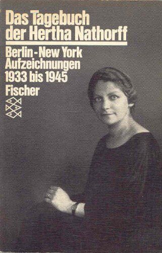 Hertha Nathorff - Das Tagebuch der Hertha Nathorff. Berlin - New York. Aufzeichnungen 1933 bis 1945. - Preis vom 09.10.2026 07:28:09 h