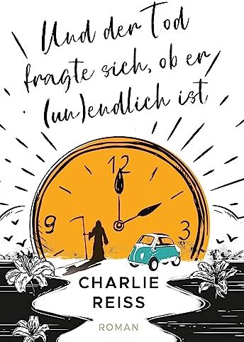 Charlie Reiß - Und der Tod fragte sich, ob er (un)endlich ist: Inklusive eBook-Gewinner-Kurzgeschichte vom Corona-Schreibwettbewerb #wirschreibenzuhause - Preis vom 09.10.2026 07:28:09 h