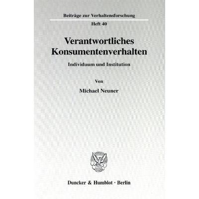Verantwortliches Konsumentenverhalten., Taschenbuch von Michael Neuner, Duncker & Humblot, 978-3-428-10308-9