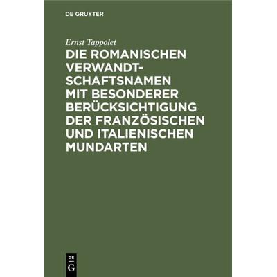 Die romanischen Verwandtschaftsnamen mit besonderer Berücksichtigung der französischen und italienischen Mundarten, Gebundene Ausgabe von Ernst